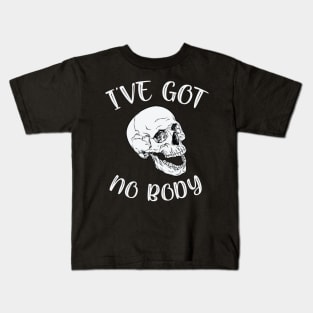 I've Got No Body Funny Skeleton Skull Halloween Kids T-Shirt